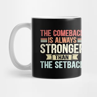retro The Comeback is Always Stronger Than The Setback Mug